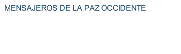 MENSAJEROS DE LA PAZ OCCIDENTE